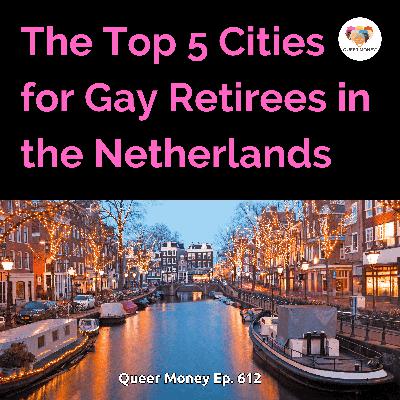 Gay Retirement in the Netherlands | Queer Money Ep. 612