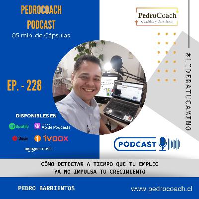 Episodio 228 – “Cómo detectar a tiempo que tu empleo ya no impulsa tu crecimiento” Episodio 228 – “Cómo detectar a tiempo que tu empleo ya no impulsa tu crecimiento”