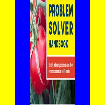 read ebook [pdf] The Vegetable Garden Problem Solver Handbook Identify and manage diseases and other common problems on edible plants [EBOOK PDF]