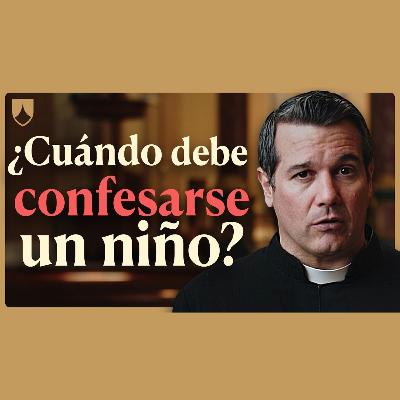 ¿Cuándo pueden CONFESARSE LOS NIÑOS? ¿A partir de qué edad?
