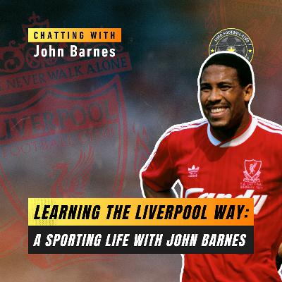 Learning the Liverpool Way: A Sporting Life with John Barnes
