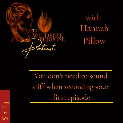 S2 E3: You don’t need to sound stiff when recording your first episode