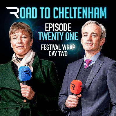 S4 Ep21: Road To Cheltenham 2022/23: Episode 21 - Festival Wrap Day Two (15/03/23) - Racing