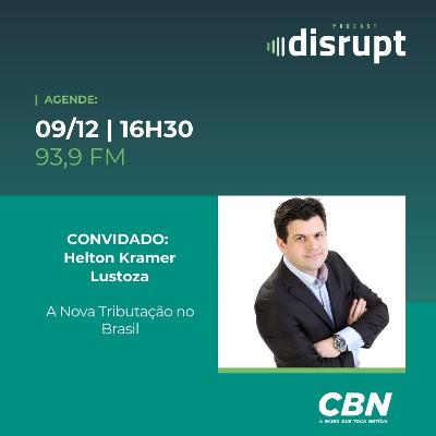 EP. 109 - A nova tributação no Brasil | Helton Kramer Lustoza