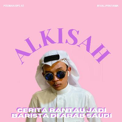 Eps.18 Cerita Rantau Seorang Barista Di Arab Saudi
