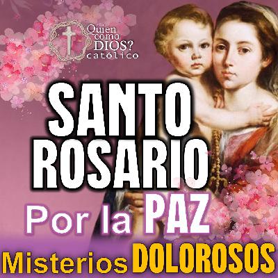 🌎🔥ROSARIO por la PAZ del MUNDO | Misterios DOLOROSOS