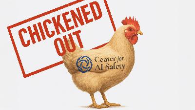 Emergency Episode: Center for AI Safety Chickens Out