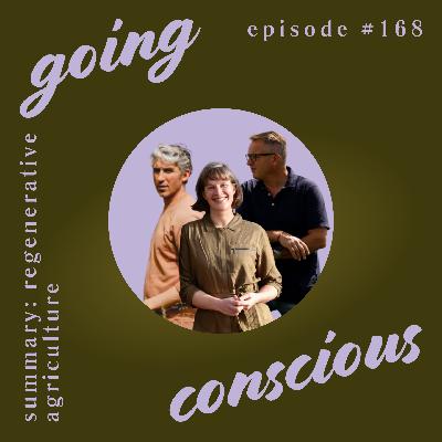 #168 In case you missed it: Regenerative agriculture on Going Conscious