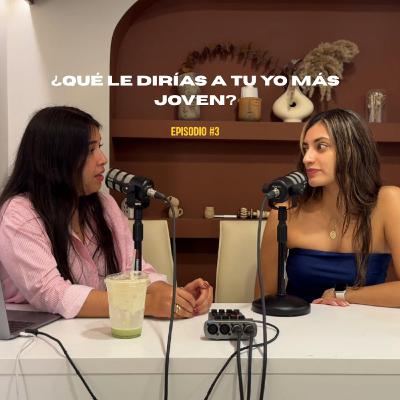 E3. Consejos que me hubiera gustado recibir a mis 20s.