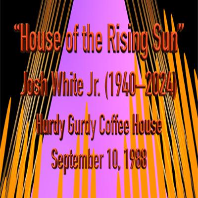 Josh White Jr. "House of the Rising Sun" Josh White Jr. "House of the Rising Sun"