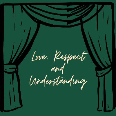 Ep. 26 | Love, Respect and Understanding