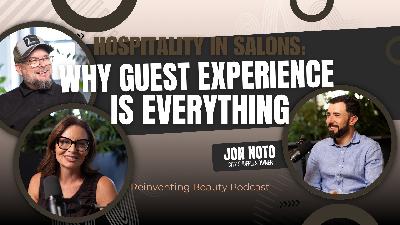 Hospitality in Salons: Why Guest Experience Is Everything | Reinventing Beauty Podcast Episode 10 Hospitality in Salons: Why Guest Experience Is Everything | Reinventing Beauty Podcast Episode 10