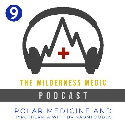 Season 1 Episode 9: Polar Medicine and Hypothermia with Dr Naomi Dodds