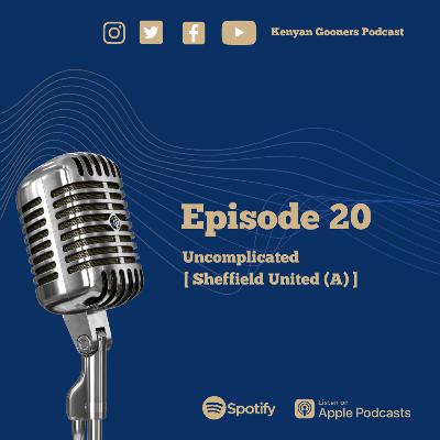 Episode 20 - Uncomplicated [Sheffield United (A)]