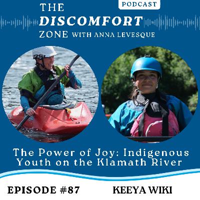 Ep #87 The Power of Joy with Keeya Wiki: Indigenous Youth on the Klamath River