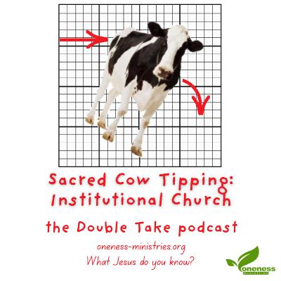 151 - Sacred Cow Tipping: Institutional Church (pt 3)