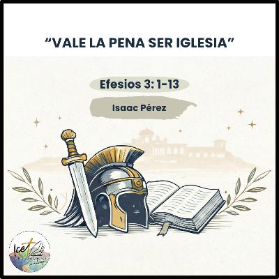 Vale la pena ser Iglesia - Efesios 3: 1-13