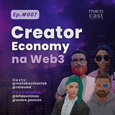007 | Creator Economy | com André Pannos e Giovana Simão