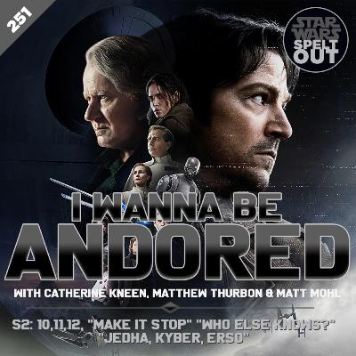 Episode 251: Andor S2, Eps 10,11,12 "Make It Stop" "Who Else Knows?" "Jedha, Kyber, Erso" with Catherine Kneen, Matthew Thurbon & Matt Mohl