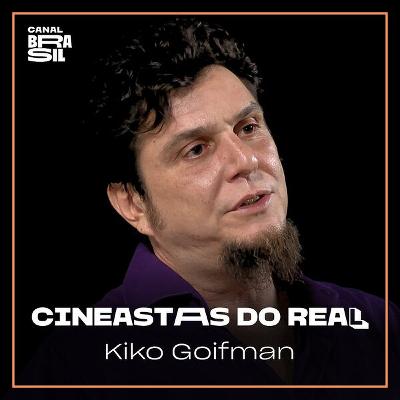 Kiko Goifman | Cineastas do Real