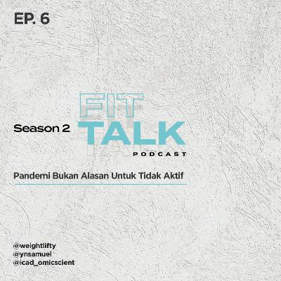 S2 EP 6 : Pandemi Bukan Alasan Untuk Tidak Aktif S2 EP 6 : Pandemi Bukan Alasan Untuk Tidak Aktif