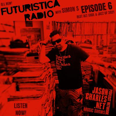 FUTURISTICA RADIO with Simon S Episode 6 Best Global Alt-Soul & Jazz of 2021