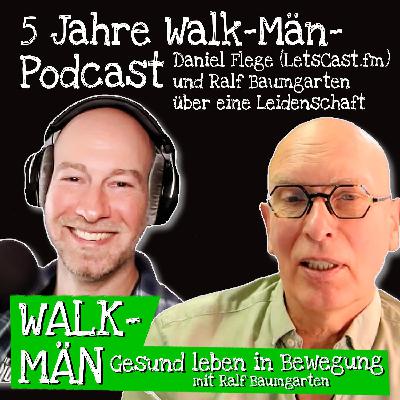 Fünf Jahre Walk-Män-Podcast – Daniel Flege (LetsCast.fm) und Ralf Baumgarten über eine Leidenschaft