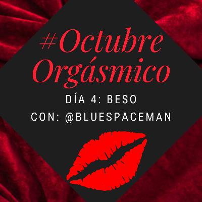 Especial de Octubre Orgásmico- Día 4: Beso con BlueSpaceman Especial de Octubre Orgásmico- Día 4: Beso con BlueSpaceman