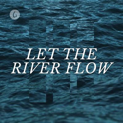 Let The River Flow | Ps Sue Irwin