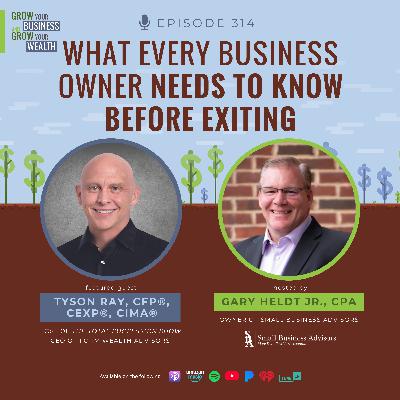 Episode 314:  What Every Business Owner Needs to Know Before Exiting