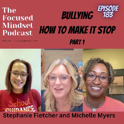 Eliminate Bullying with Michelle Myers and Stephanie Fletcher Part 1 (episode 183) Eliminate Bullying with Michelle Myers and Stephanie Fletcher Part 1 (episode 183)