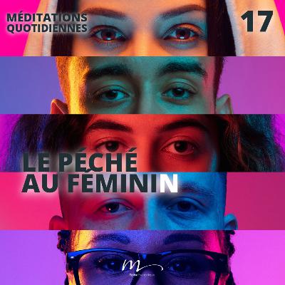 Le péché au féminin - Le Monde à l'envers Méditation 17 - Matthieu 5.27-28 - Jéma Taboyan - Eglise M Le péché au féminin - Le Monde à l'envers Méditation 17 - Matthieu 5.27-28 - Jéma Taboyan - Eglise M