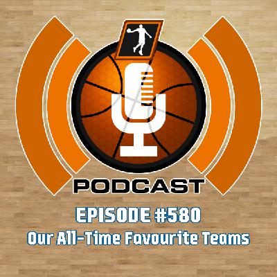 NLSC Podcast #580: Our All-Time Favourite Teams