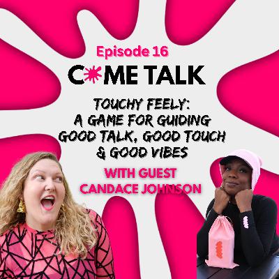 Touchy Feely: A Game for Guiding Good Talk, Good Touch & Good Vibes with Candace Johnson