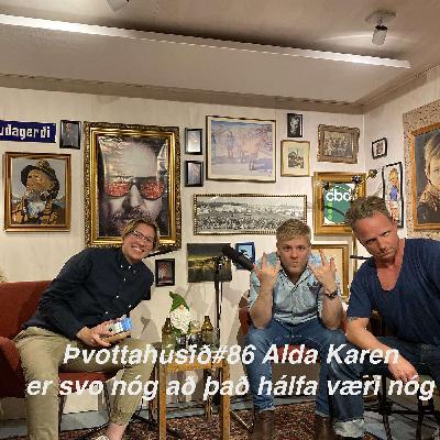Þvottahúsið#86 Alda Karen er svo nóg að það hálfa væri nóg Þvottahúsið#86 Alda Karen er svo nóg að það hálfa væri nóg