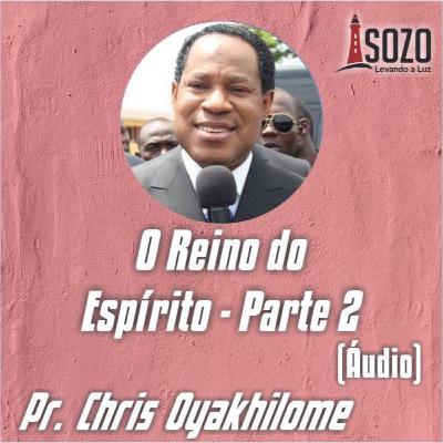 Chris Oyakhilome - O Reino do Espírito 2/5