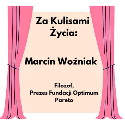 Za Kulisami Życia: Marcin Woźniak: Jak budować swój charakter? O Wielbłądzie, Lwie oraz Niemowlęciu.