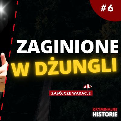 ZAGINIĘCIE KRIS KREMERS I LISANNE FROON – TAJEMNICA PANAMSKIEJ DŻUNGLI | ZABÓJCZE WAKACJE #6