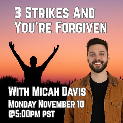 291 Three Strikes and You're Forgive with Micah Davis