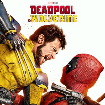 Ep. 99 - Deadpool & Wolverine