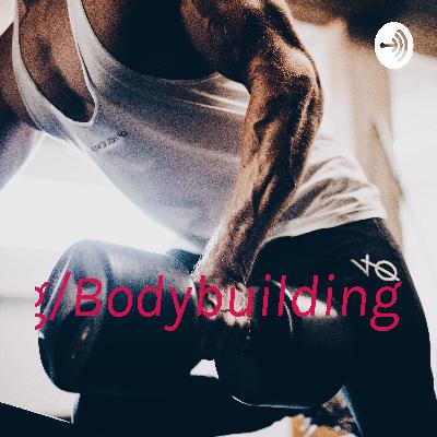 Lifting/Bodybuilding