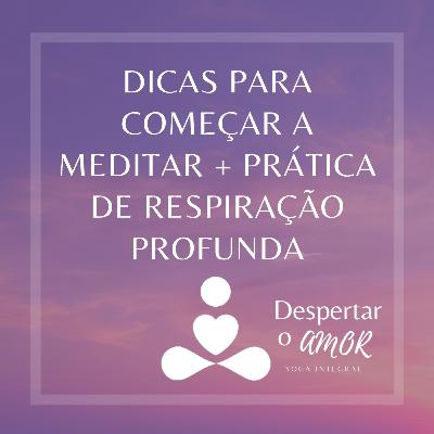 Dicas para começar a meditar + Prática de respiração profunda