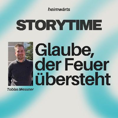 #163 Glaube, der Feuer übersteht | Storytime | Tobias Messner