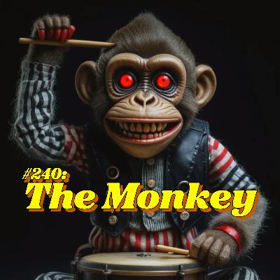 #240: The Monkey #240: The Monkey