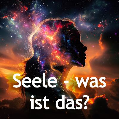 Was ist die Seele?