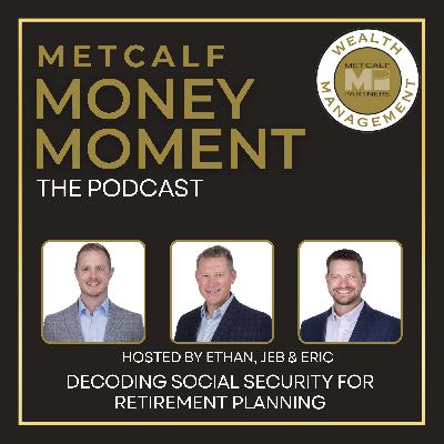 Ep 17 - Decoding Social Security for Retirement Planning