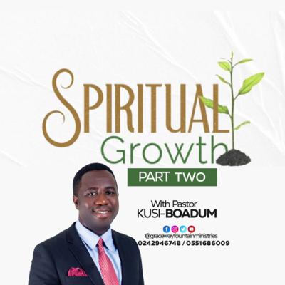SPIRITUAL GROWTH PT. 2