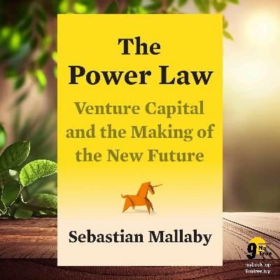 [Review] The Power Law: Venture Capital and the Making of the New Future (Sebastian Mallaby) Summarized