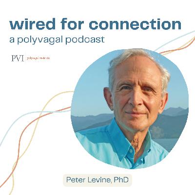 Dr. Peter Levine on Somatic Experiencing, Polyvagal Theory, and Healing Trauma Dr. Peter Levine on Somatic Experiencing, Polyvagal Theory, and Healing Trauma