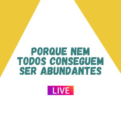 PORQUE NEM TODOS CONSEGUEM SER ABUNDANTES